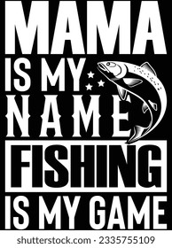 Mama ist mein Name Fischen ist mein Spiel Vektorkunst Design, EPS Datei. Design-Datei für T-Shirt. SVG, EPS-Schnittwortdatei