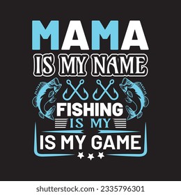 Mama ist mein Name Angeln ist mein Spiel - Fishing typografische Design und Poster.