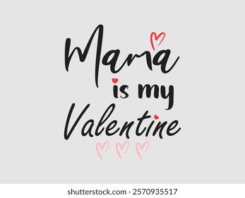 Mama is my valentine cute Valentine’s Day typography retro t shirt design