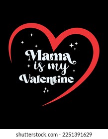 mama is my valentine for valentine day design