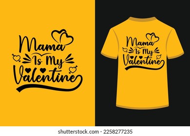 Mama is my valentine typography t-shirt design. This is an editable and printable high-quality vector file.