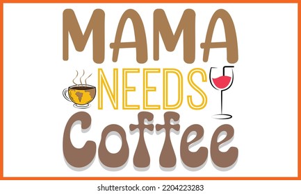 
Mama Needs Coffee Day t-shirt design, Happy World Coffee T-shirt Creative Kids, and Coffee Day Theme Vector Illustration.