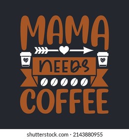 Mama needs coffee 25407893 Vector Art at Vecteezy