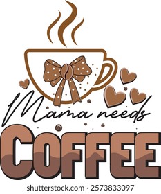 Mama Needs Coffee funny Mama Coffee Cup with Coquette T shirt Design