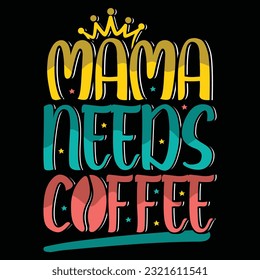 Mama needs coffee 25407893 Vector Art at Vecteezy