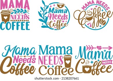 Mama Needs Coffee Holiday Printable Vector Illustration