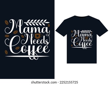 Mama Needs Coffee illustrations for print-ready T-Shirts design