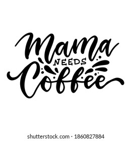 Mama needs coffee 25407893 Vector Art at Vecteezy