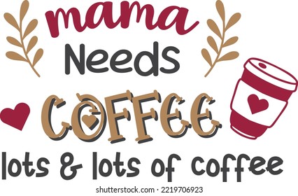 Mama braucht Kaffeeschrift und Kaffee-Zitat-Illustration einzeln auf Hintergrund