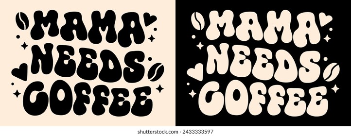 Mamá necesita amante del café adicto a la cafeína madre cansada divertida cita ropa de diseño de camisa ropa. Groovy wavy retro vintage estética lindo arte de letras imprimibles. vector de texto de corte de archivo de impresión de póster.