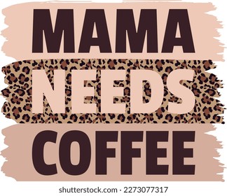 Mama needs coffee. Quote typography funny tshirt design poster.