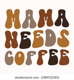 Mama needs coffee retro t shirt