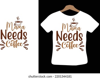 Mama Needs Coffee svg design