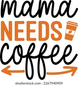 mama needs coffee SVG Design