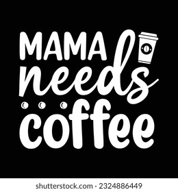 Mama braucht Kaffee, svg-Design, Vektordatei