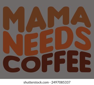 Mamá Necesita Café Svg, Café Retro, América Café Svg, Camiseta Retro, Dice Svg, Christian Svg, Svg Divertido, Archivo Cortado, Silueta