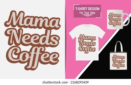 Mama needs coffee t shirt design