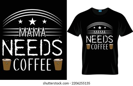 'Mama Needs Coffee' Coffee T Shirt Design