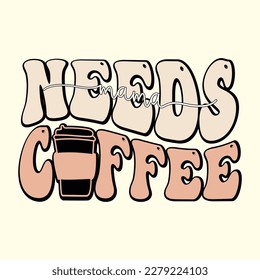  Mama Needs Coffee T Shirt Design, Vector File