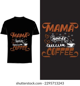 Mama needs coffee T shirt design