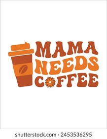 mama needs Coffee t shirt design, mothers day t shirt design.