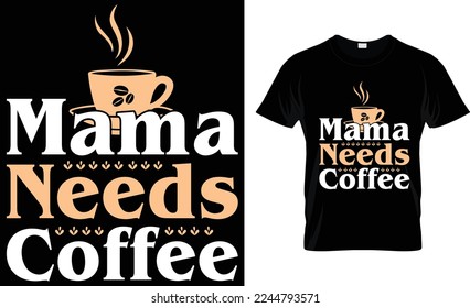 mama needs coffee t-shirt design.