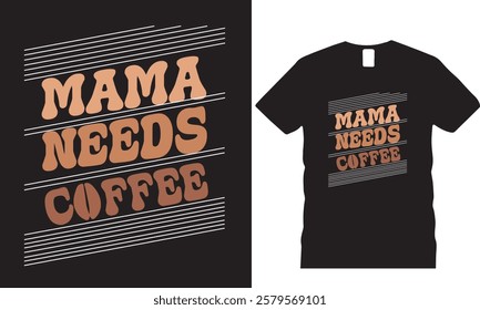 Mama Needs Coffee t-shirt  design