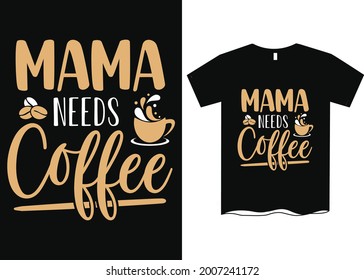 Mama Needs Coffee T-Shirt Designs