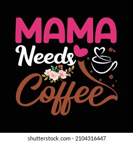 Mama needs coffee 25407893 Vector Art at Vecteezy