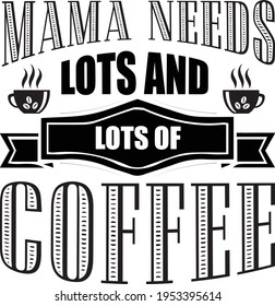 Mama braucht viele und viele Coffee Typografie T-Shirt-Design