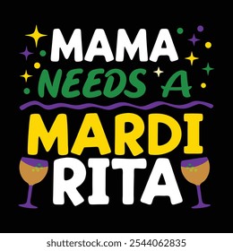 Mama braucht eine Mardi Rita - Bunte und festliche Mardi Gras Typografie Design