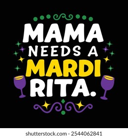 Mama braucht eine Mardi Rita - Bunte und festliche Mardi Gras Typografie Design