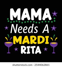 Mama Needs a Mardi Rita - Colorful and Festive Mardi Gras Typography Design