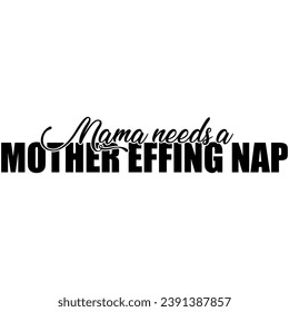 mamá necesita una frase de cita de diseño gráfico negro para la siesta de la madre y un archivo de corte