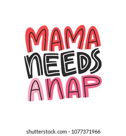 Mama Needs a Nap - funny quote on motherhood.