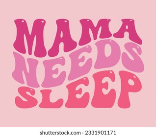 Mama Needs Sleep artwork t shirt design