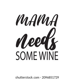 mama needs some wine black letter quote