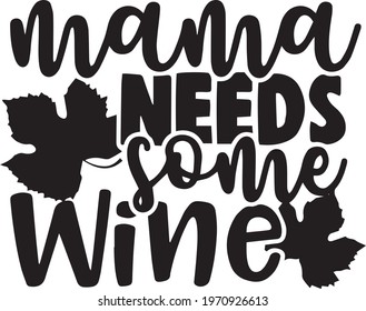 mama needs some wine logo inspirational positive quotes, motivational, typography, lettering design