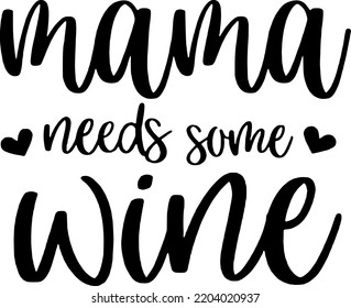 mama needs some wine vector typography for cricut files