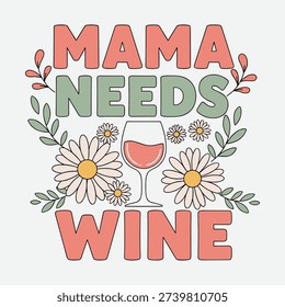 Mama Needs Wine Funny Retro Boho Design with Daisies and Wine Glass