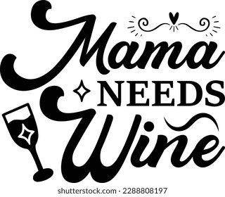 Mama Needs Wine mother day cut file Design