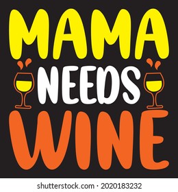 MAMA NEEDS WINE T SHIRT DESIGN, VECTOR FILE.