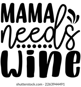 mama needs wine t shirt design