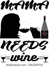 Mama Needs wine t shirt design