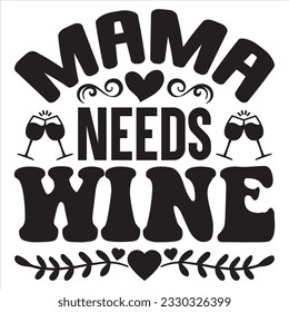 Mama Needs Wine t-shirt design vector file