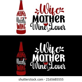 Mama Needs Wine
Wife, Mother Wine Lover. It can be used on T-Shirt, labels, icons, Sweater, Jumper, Hoodie, Mug, Sticker,