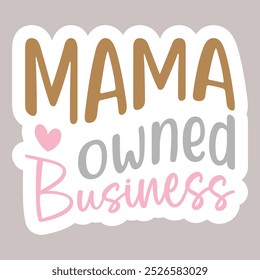 Mama owned business sticker t shirt