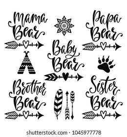 Mama, papa, baby, brother, sister bear. Hand drawn typography phrases. Family collection with design elements: sun, arrows, feather, tribe, paw. Vector illustration isolated.