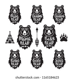 Mama, papa, baby, brother, sister, little, grandma, grandpa bears. Hand drawn typography phrases. Family collection with bear head, arrow, teepee, paw. Vector illustration isolated.