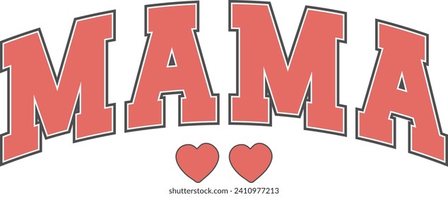 MAMA, Romantic Valentine Love Graphics Illustrations Merchandise for T-shirt, Clipart and Romantic Typography Designs